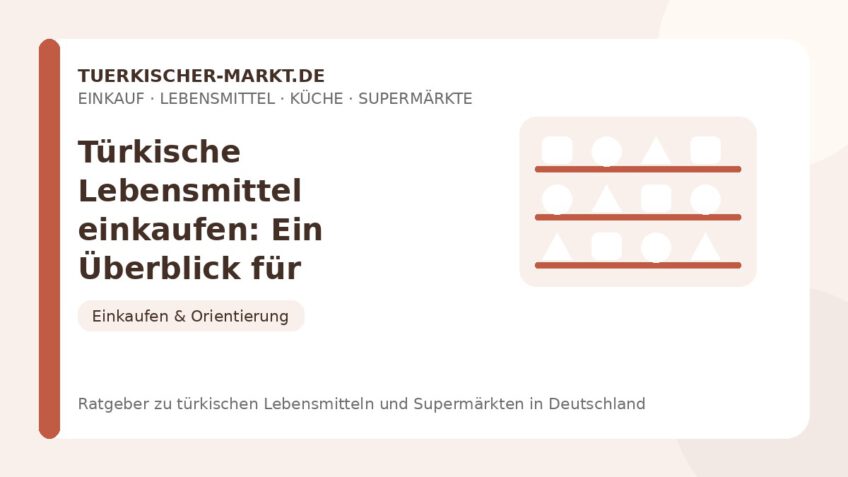 Türkische Lebensmittel einkaufen: Ein Überblick für Einsteiger – Beitragsbild auf tuerkischer-markt.de