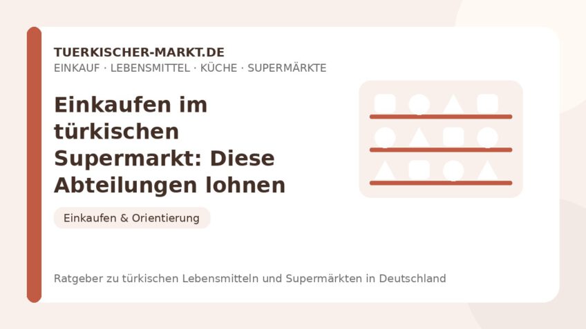 Einkaufen im türkischen Supermarkt: Diese Abteilungen lohnen einen Blick – Beitragsbild auf tuerkischer-markt.de