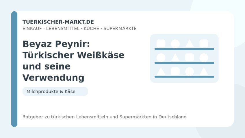 Beyaz Peynir: Türkischer Weißkäse und seine Verwendung – Beitragsbild auf tuerkischer-markt.de