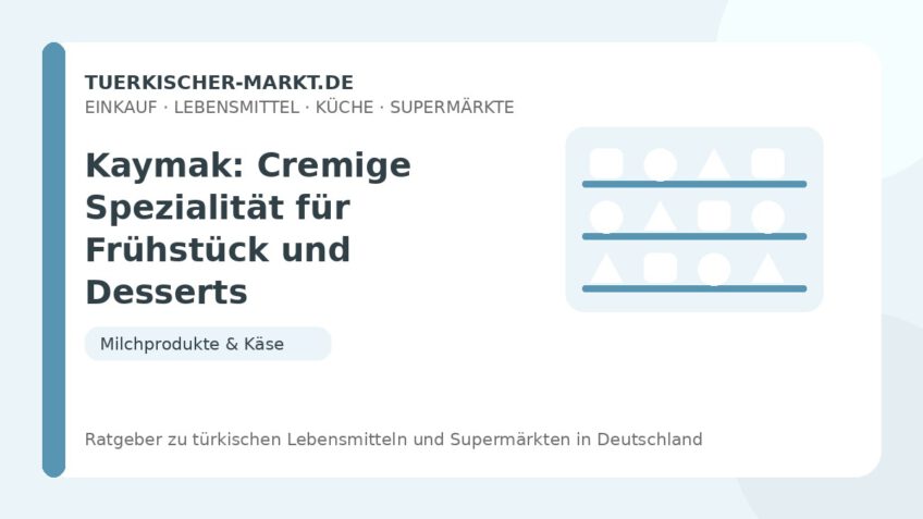 Kaymak: Cremige Spezialität für Frühstück und Desserts – Beitragsbild auf tuerkischer-markt.de