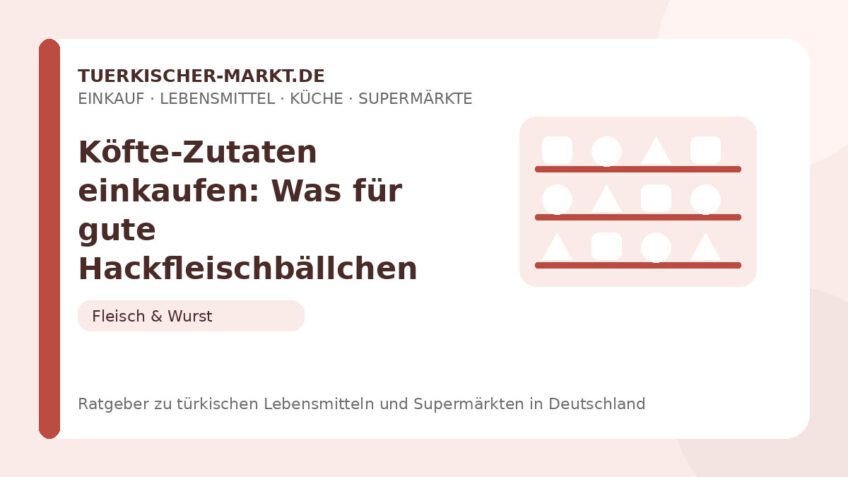 Köfte-Zutaten einkaufen: Was für gute Hackfleischbällchen wichtig ist – Beitragsbild auf tuerkischer-markt.de