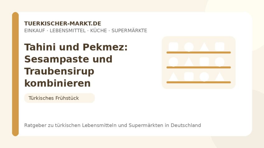 Tahini und Pekmez: Sesampaste und Traubensirup kombinieren – Beitragsbild auf tuerkischer-markt.de