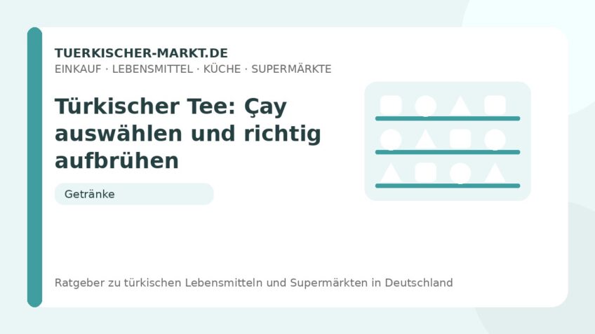 Türkischer Tee: Çay auswählen und richtig aufbrühen – Beitragsbild auf tuerkischer-markt.de