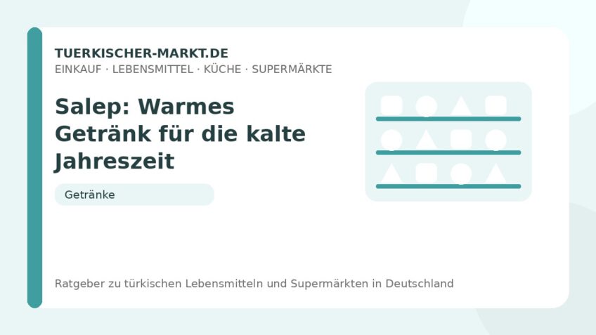 Salep: Warmes Getränk für die kalte Jahreszeit – Beitragsbild auf tuerkischer-markt.de