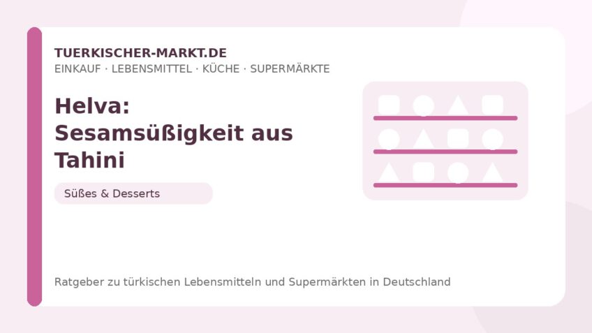 Helva: Sesamsüßigkeit aus Tahini – Beitragsbild auf tuerkischer-markt.de